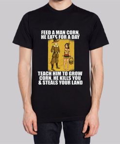Feed Man Corn Anti Thanksgiving Meme Native American T-Shirt
