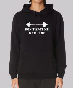 Dont Spot Me Watch Me Hoodie