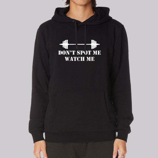 Dont Spot Me Watch Me Hoodie Cheap | Made Printed