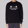 Dont Spot Me Watch Me Sweatshirt