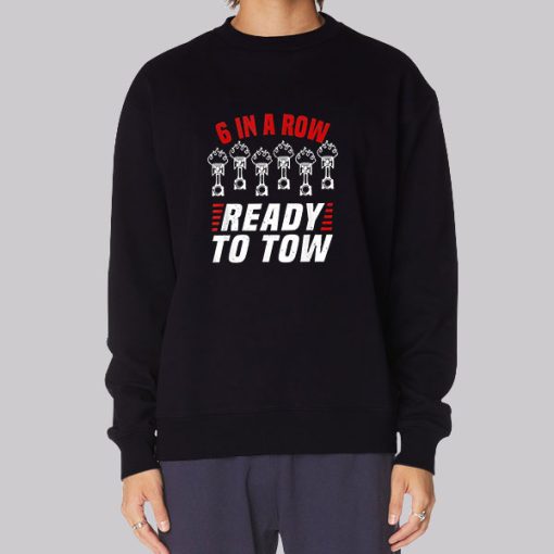 6 In a Row Ready To Tow Sweatshirt