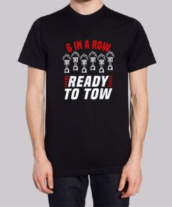 6 In a Row Ready To Tow Shirt