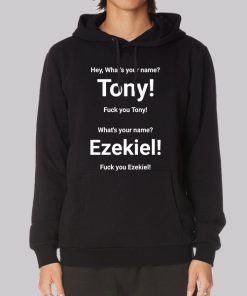 Tony What's Your Name Ezekiel Merch Hoodie
