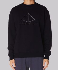 Every Triangle Is a Love Triangle Quote Sweatshirt