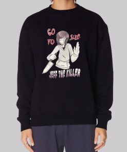 Jeff Jake the Killer Go to Sleep Sweatshirt