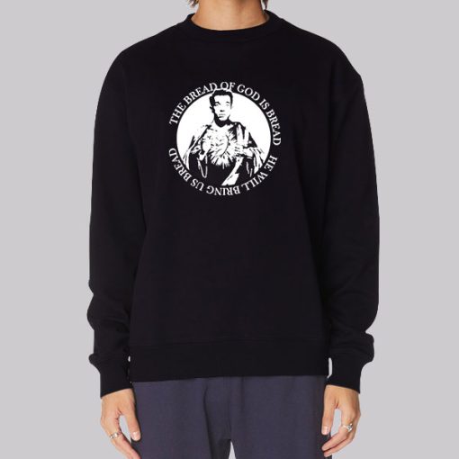 The Bread of God Is Bread John Mulaney Sweatshirt