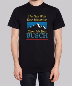Busch Light Show Me Your Busch Shirt