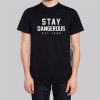 Stay Dangerous Dang3russ Shirt