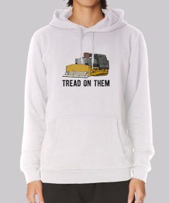 Tread on Them Killdozer Meme Hoodie