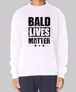 Bald Guy for Balding Bald Lives Matter Sweatshirt