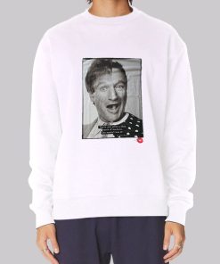 Then and Now Quote Robin Williams Sweatshirt