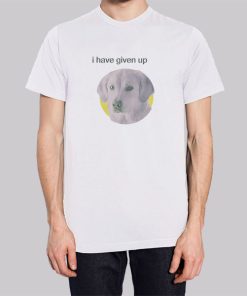 Eat Hotdogs I Have Given up Shirt