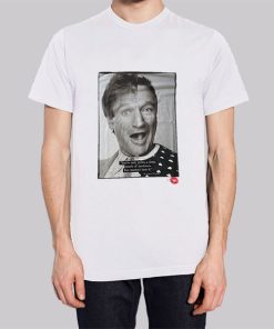 Then and Now Quote Robin Williams Shirt