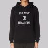 It Will Always Be New York or Nowhere Hoodie