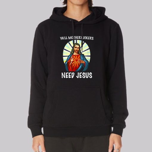 Ya'll Motherfuckers Funny Jesus Hoodie