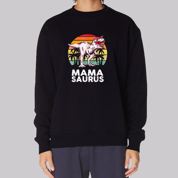 Mamasaurus sweatshirt hot sale