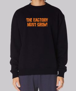 Meme the Factory Must Grow Sweatshirt