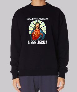 Ya'll Motherfuckers Funny Jesus Sweatshirt