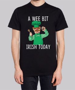 A Wee Bit Irish Today Swedish Chef Shirt