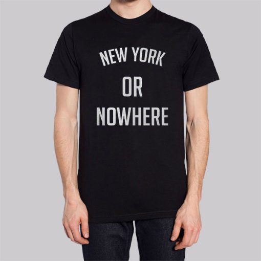 It Will Always Be New York or Nowhere Shirt