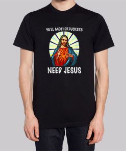 Ya'll Motherfuckers Funny Jesus Shirts