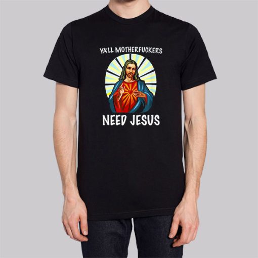 Ya'll Motherfuckers Funny Jesus Shirts