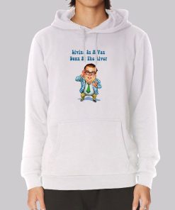 Living in a Van down by the River Chris Farley Hoodie