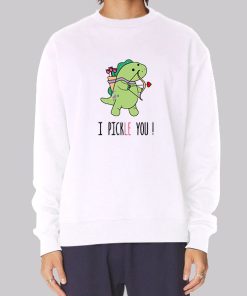 I Pickle You Moriah Elizabeth Merchandise Sweatshirt