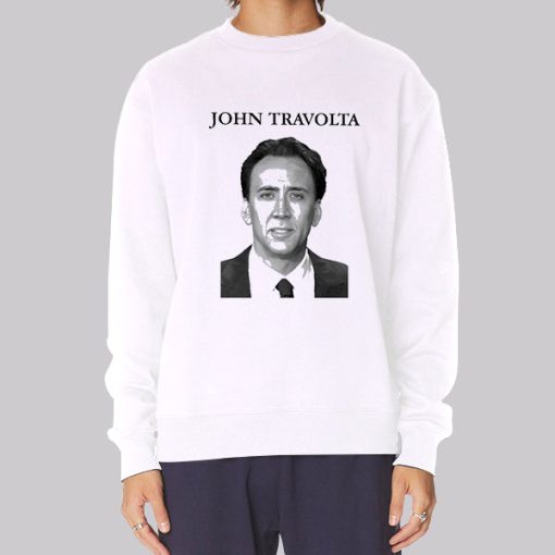 John Travolta Is Nicolas Cage Sweatshirt