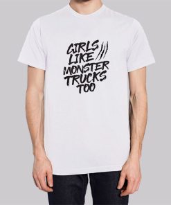 Girls like Monster Truks Too Grave Digger Shirt