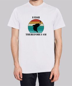 I Fish Therefore I Am Walleye Silhouette Shirt