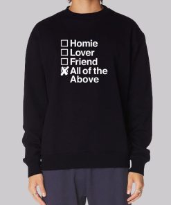 All Of The Above Homie Lover Friend Sweatshirt