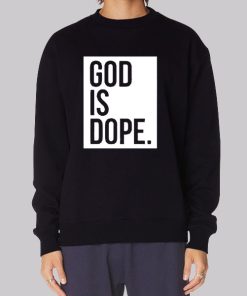 Christian Faith Believer God Is Dope Sweatshirt