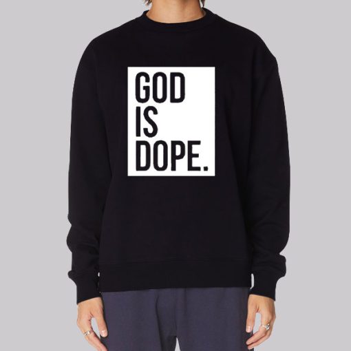 Christian Faith Believer God Is Dope Sweatshirt