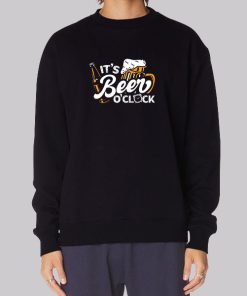 Funny Beer Sweatshirt It's Beer O'clock Craft