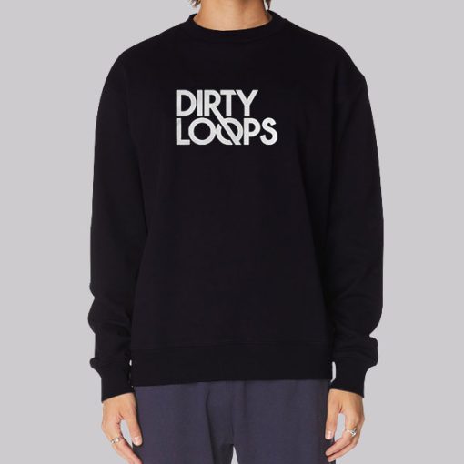 Funny Dirty Loops Merch Sweatshirt