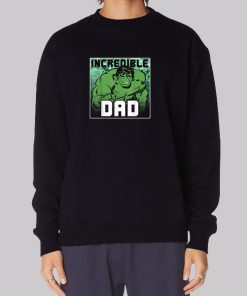 Incredible Dad Hulk Sweatshirt