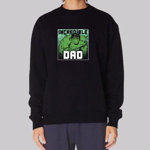 Incredible Dad Hulk Sweatshirt
