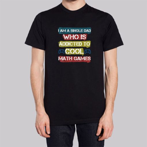 Addicted to Cool Math Games Shirt