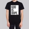 Christian Faith Believer God Is Dope T Shirt