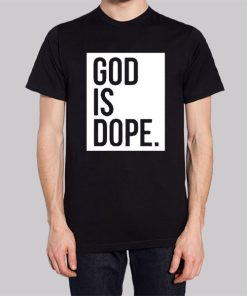 Christian Faith Believer God Is Dope T Shirt