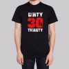 Funny Dirty 30 Shirts