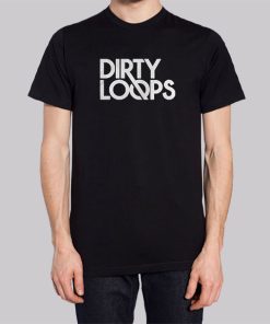 Funny Dirty Loops Merch Shirt