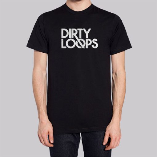 Funny Dirty Loops Merch Shirt