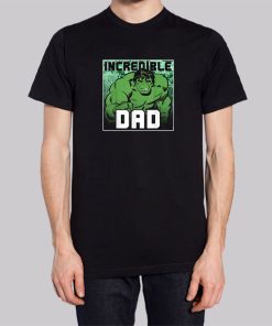 Incredible Dad Hulk T Shirt