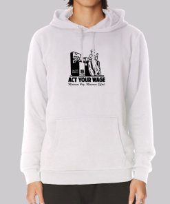 Minimum Pay Act Your Wage Hoodie