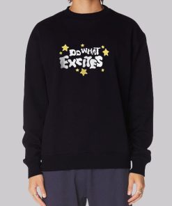 Kelly Wakasa Merch Do What Excities Sweatshirt