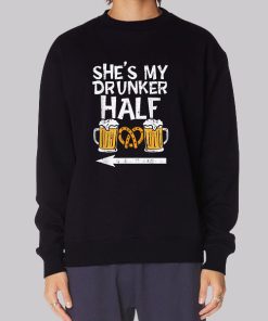 My Drunker Half Sweatshirt