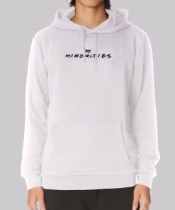 The Minorities Merch Friends Hoodie Cheap Made Printed