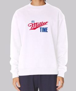 Funny Merch Its Miller Time Sweatshirt